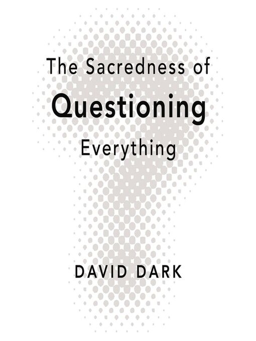 Cover image for The Sacredness of Questioning Everything